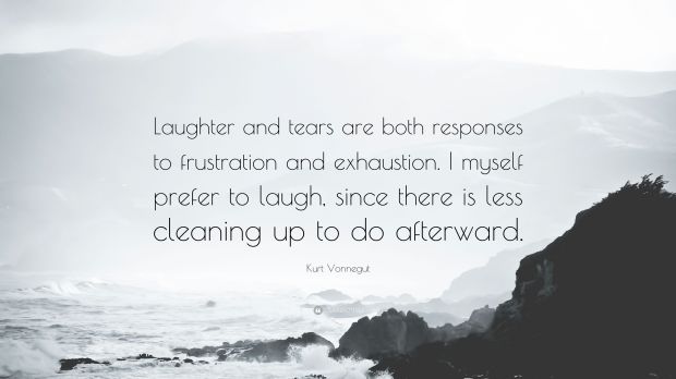 2153034-Kurt-Vonnegut-Quote-Laughter-and-tears-are-both-responses-to